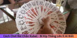 Cách chơi bài chắn kubet