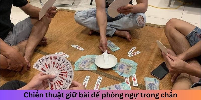 Chiến thuật giữ bài để phòng ngự trong chắn