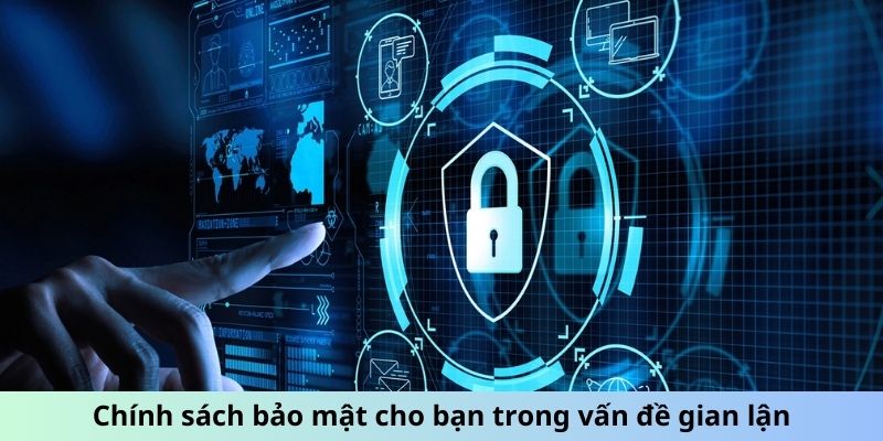 Chính sách bảo mật cho bạn trong vấn đề gian lận