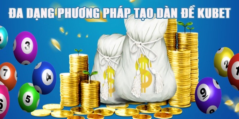 Đa dạng các phương pháp khi xây dựng dàn đề Kubet