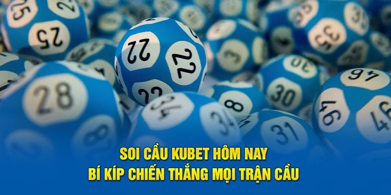 Giới thiệu sơ lược về soi cầu Kubet