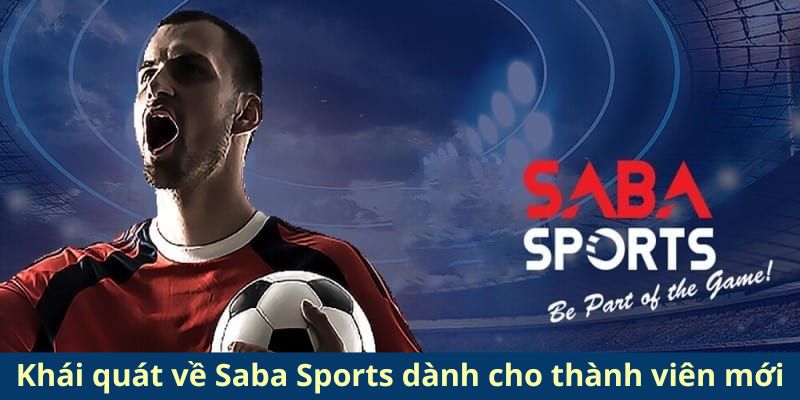 Khái quát về Saba Sports dành cho thành viên mới