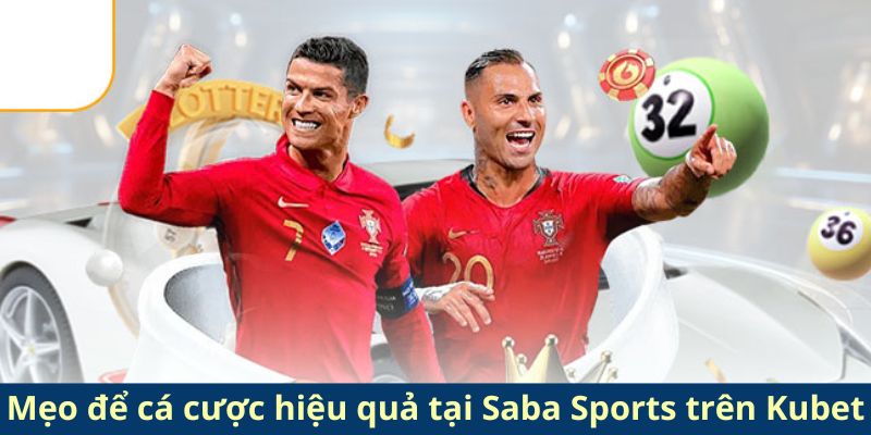 Mẹo để cá cược hiệu quả tại Saba Sports trên Kubet