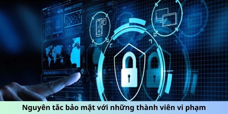 Nguyên tắc bảo mật với những thành viên vi phạm