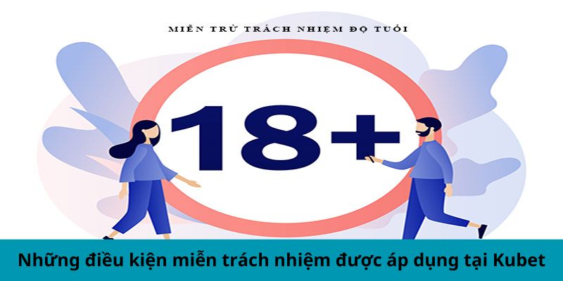 Những điều kiện miễn trách nhiệm được áp dụng tại Kubet