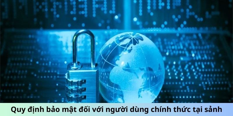 Quy định bảo mật đối với người dùng chính thức tại sảnh Kubet