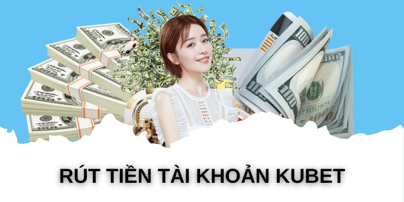 Mẹo rút tiền Kubet siêu nhanh 