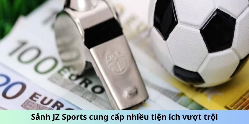 Sảnh JZ Sports cung cấp nhiều tiện ích vượt trội