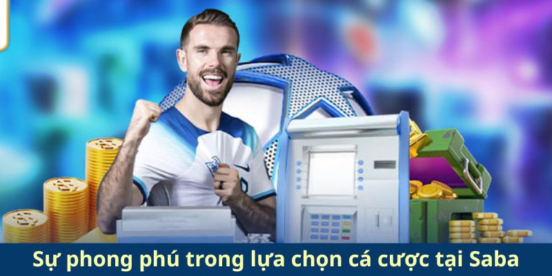 Sự phong phú trong lựa chọn cá cược tại Saba