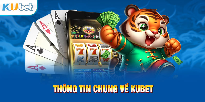 Tổng quan nhanh về nền tảng cá cược Kubet