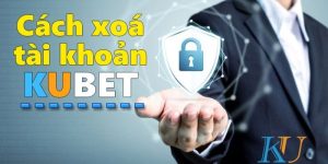 Cách xoá tài khoản Kubet