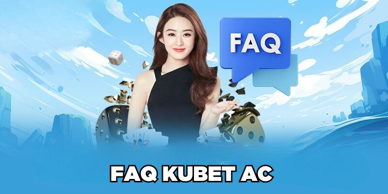 FAQ Kubet AC