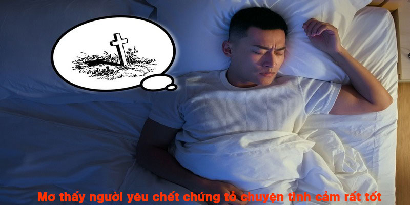 Mơ thấy người yêu chết đi sống lại bản thân chịu đả kích lớn