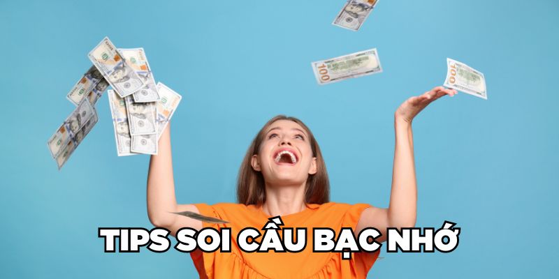 Tips soi cầu bạc nhớ